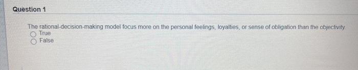 Question 1 The rational-decision-making model