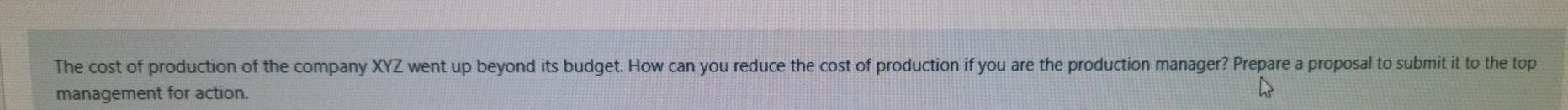 The cost of production of the company XYZ went up