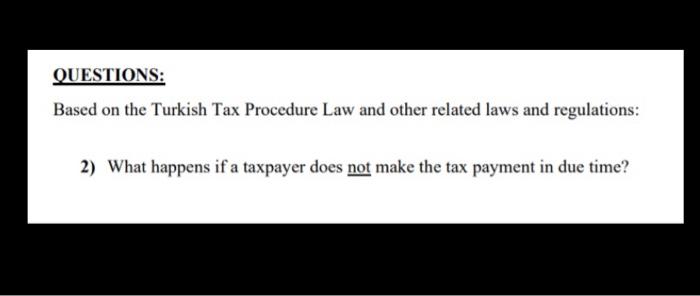 QUESTIONS: Based on the Turkish Tax Procedure Law