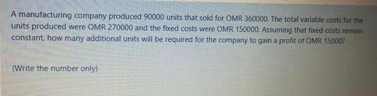 A manufacturing company produced 90000 units that