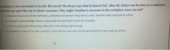 Jonathon is very successful in his job . His