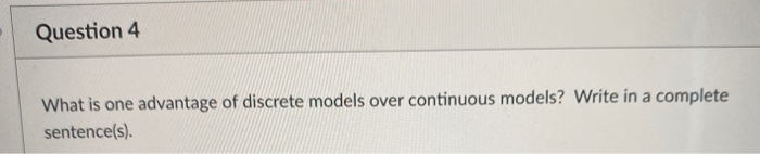 Question 4 What is one advantage of discrete