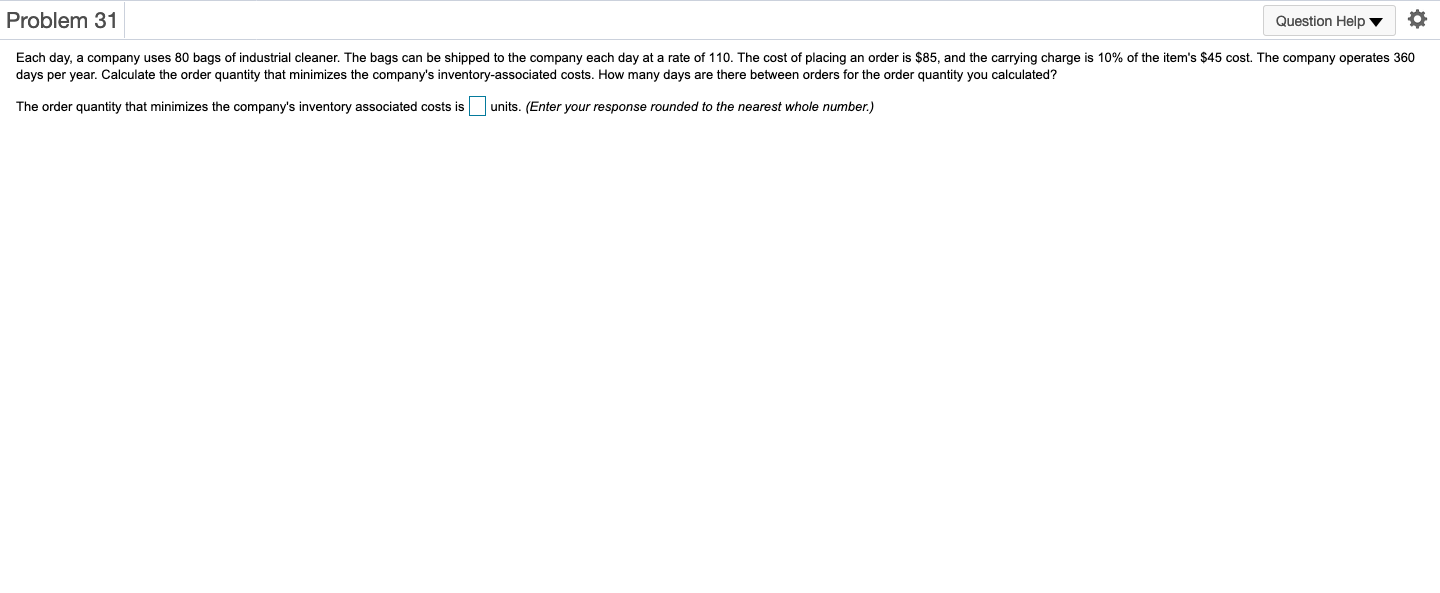 Problem 31 Question Help Each day, a company uses