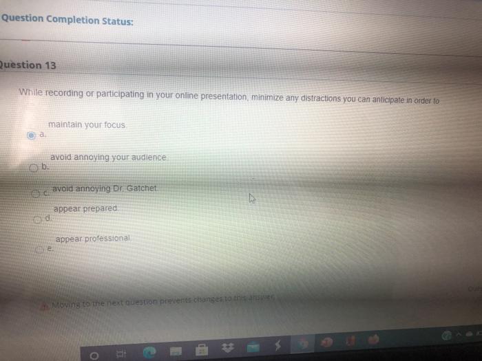 Question Completion Status: Question 13 While