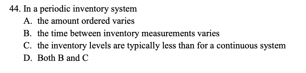 44. In a periodic inventory system A. the amount