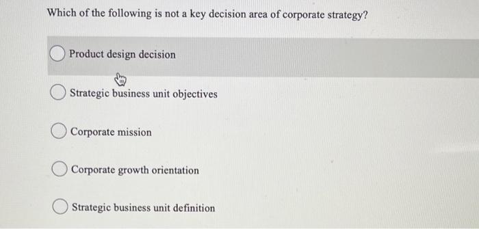 Which of the following is not a key decision area
