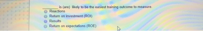 is (are) likely to be the easiest training