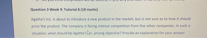 Question 3 Week 9: Tutorial 8 (10 marks) Agatha's