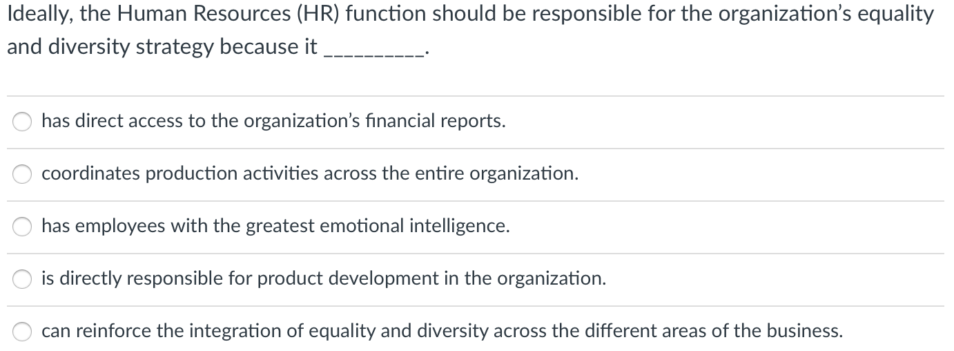 Ideally, the Human Resources (HR) function should