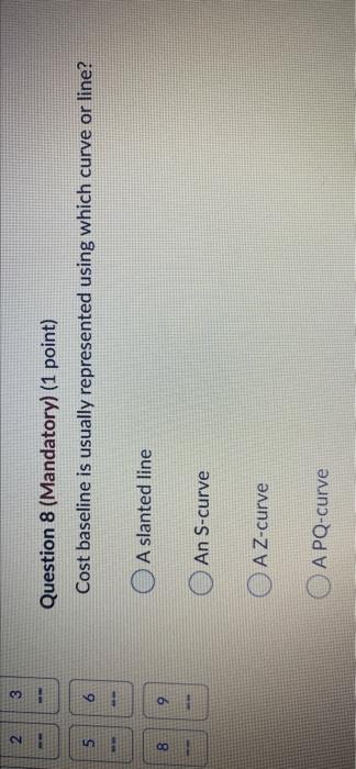 N 3 Question 8 (Mandatory) (1 point) Cost