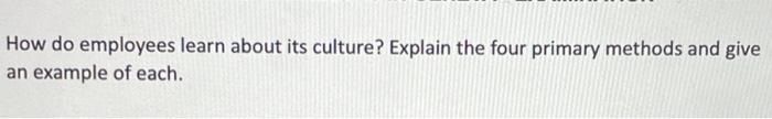 How do employees learn about its culture? Explain
