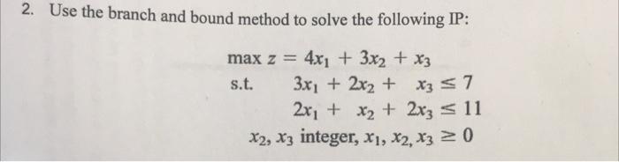 2. Use the branch and bound method to solve the