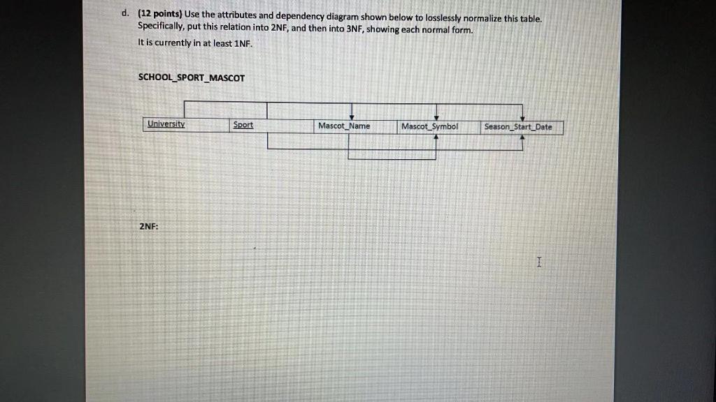 d. (12 points) Use the attributes and dependency