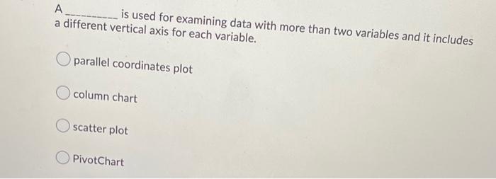 A is used for examining data with more than two
