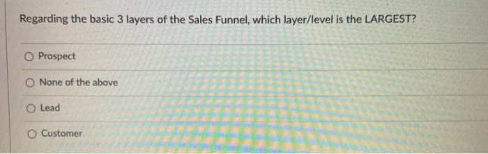 Regarding the basic 3 layers of the Sales Funnel,