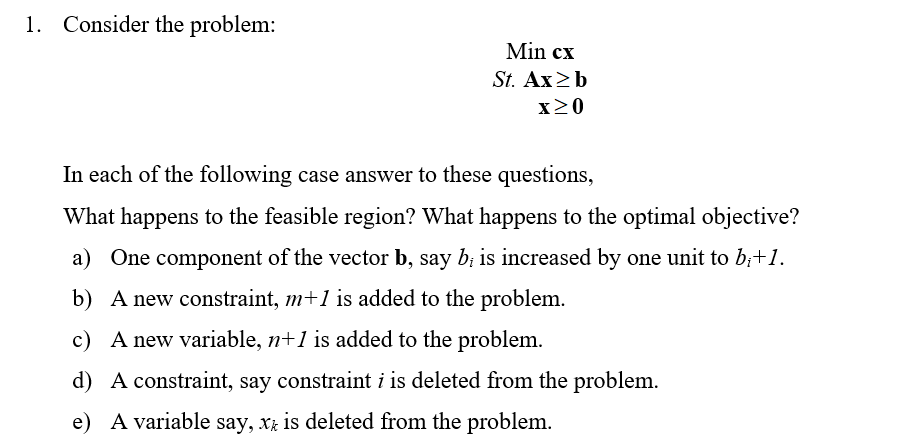 1. Consider the problem: Min cx St. Ax>b x20 In