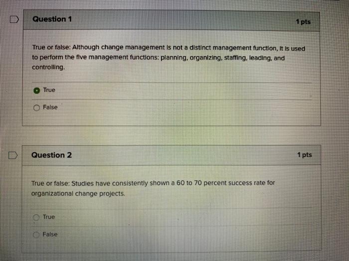 Question 1 1 pts True or false: Although change