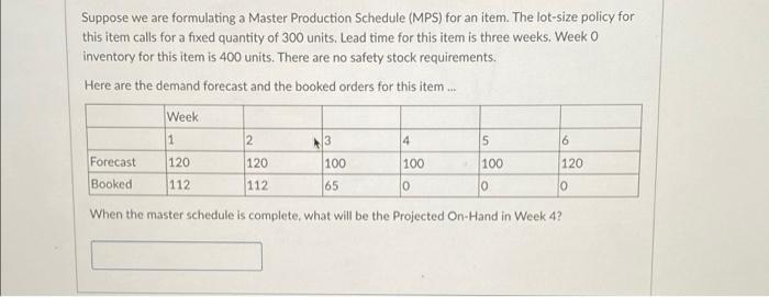 Suppose we are formulating a Master Production