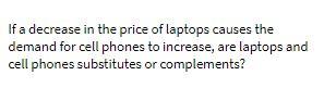 If a decrease in the price of laptops causes the