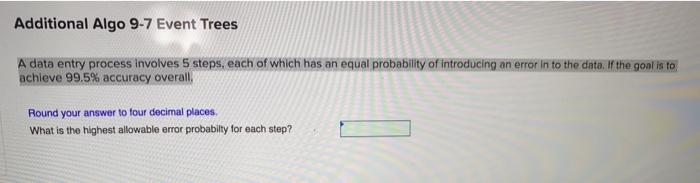 Additional Algo 9-7 Event Trees A data entry