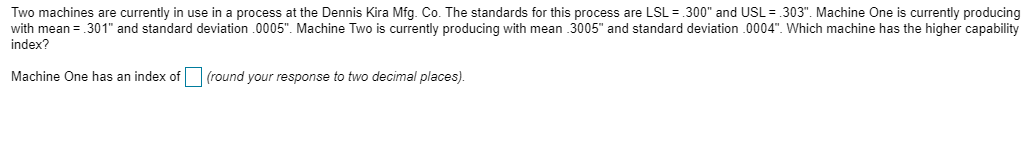 Two machines are currently in use in a process at