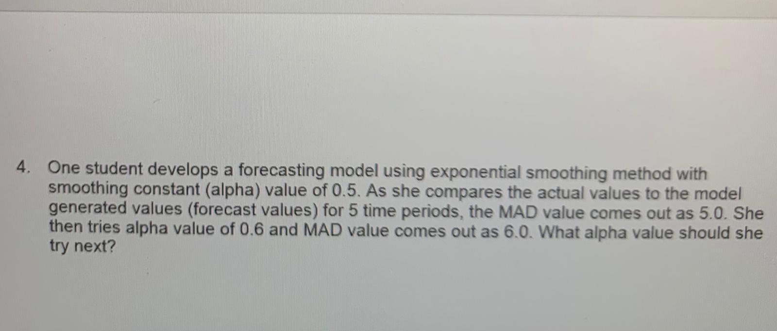 4. One student develops a forecasting model using