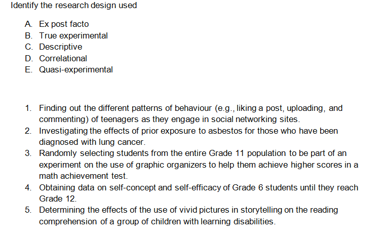 Identify the research design used A Ex post facto