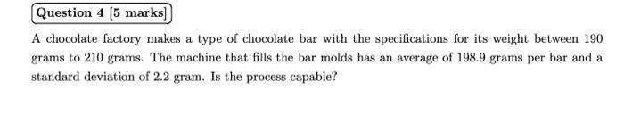 Question 4 [5 marks] A chocolate factory makes a