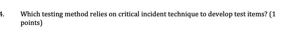 4. Which testing method relies on critical