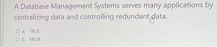A Record is a group of related fields. a. TRUE b.