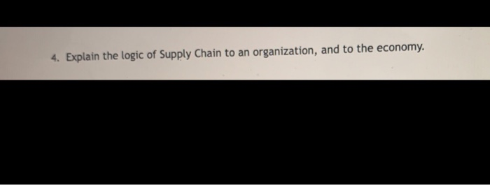 4. Explain the logic of Supply Chain to an