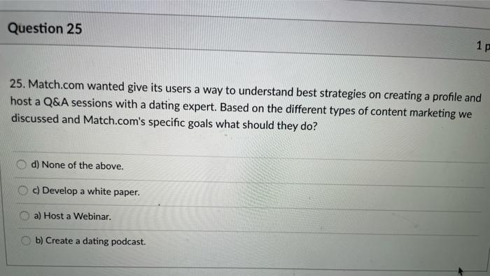 Question 25 1p 25. Match.com wanted give its