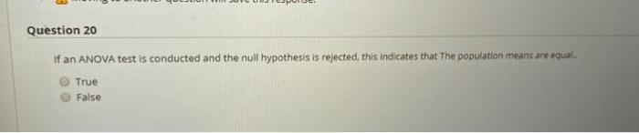 Question 20 If an ANOVA test is conducted and the
