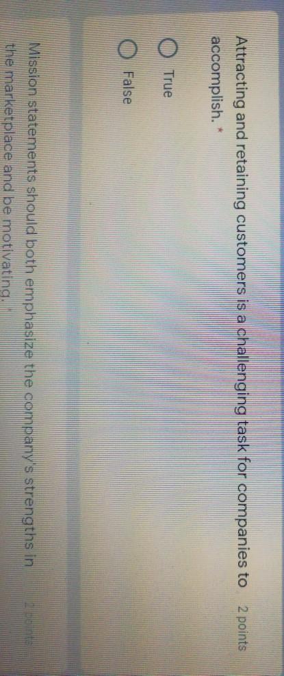 2 points Attracting and retaining customers is a