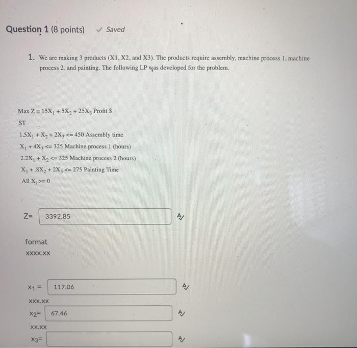 Question 1 (8 points) Saved 1. We are making 3