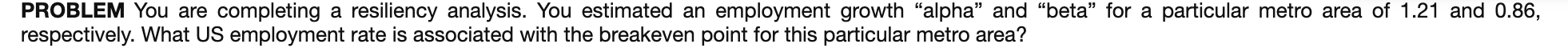 PROBLEM You are completing a resiliency analysis.