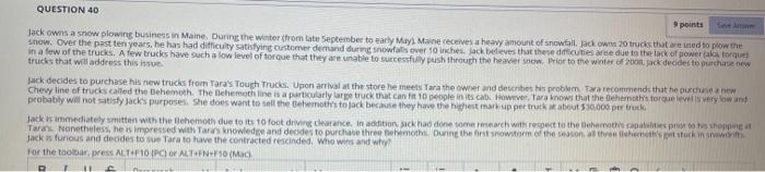 QUESTION 40 points Jack owns a snow plowing