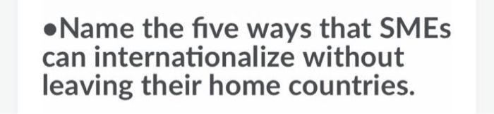 Name the five ways that SMEs can internationalize