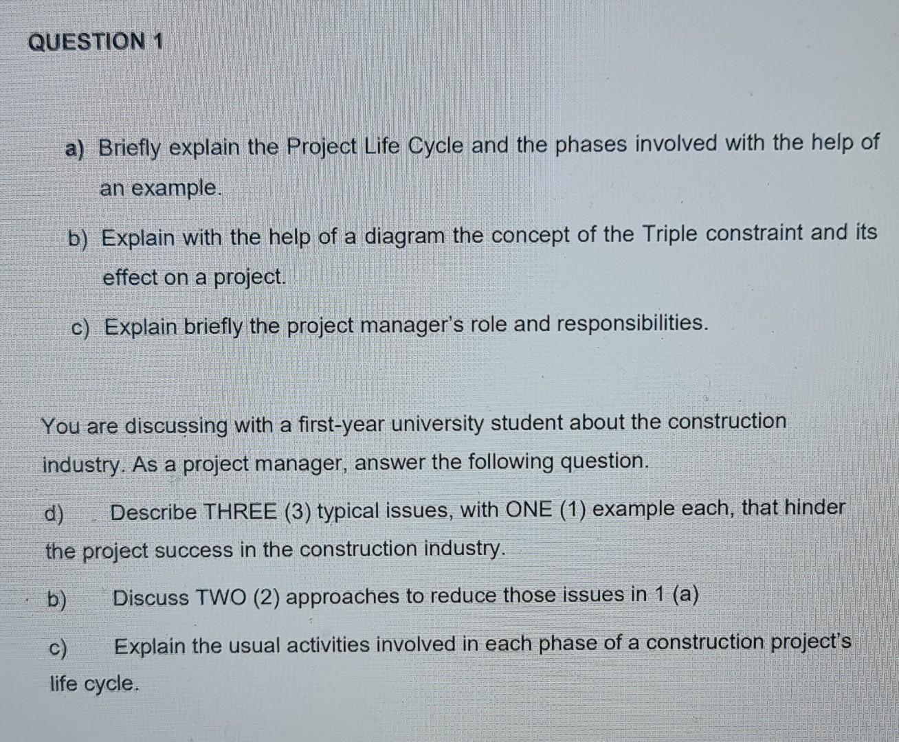 QUESTION 1 a) Briefly explain the Project Life