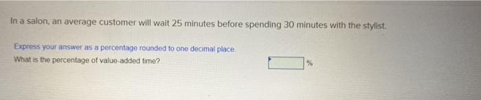 In a salon, an average customer will wait 25