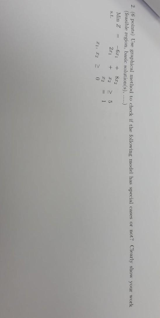 2. (6 points) Use graphical method to check if