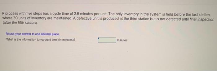 A process with five steps has a cycle time of 2.6