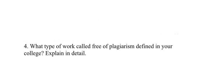 4. What type of work called free of plagiarism