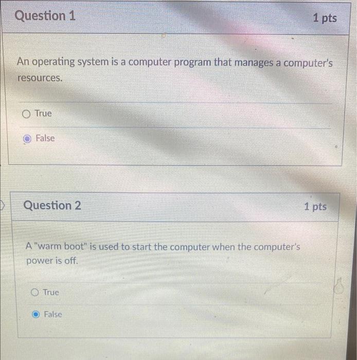 Question 1 1 pts An operating system is a