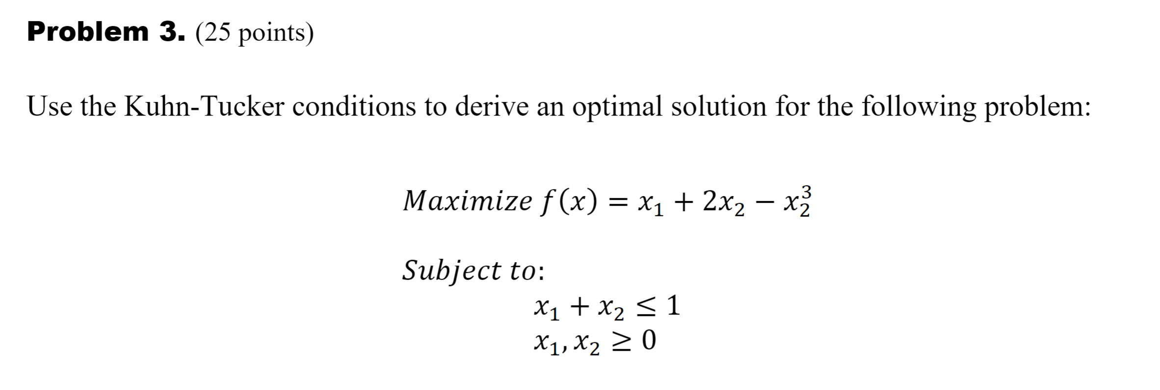 Problem 3. (25 points) Use the Kuhn-Tucker
