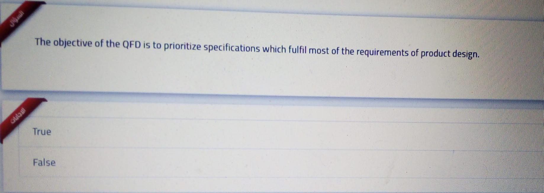 The objective of the QFD is to prioritize