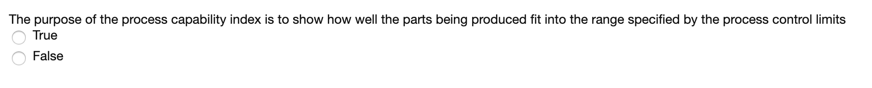 The purpose of the process capability index is to