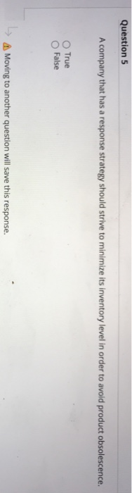 Question 5 A company that has a response strategy