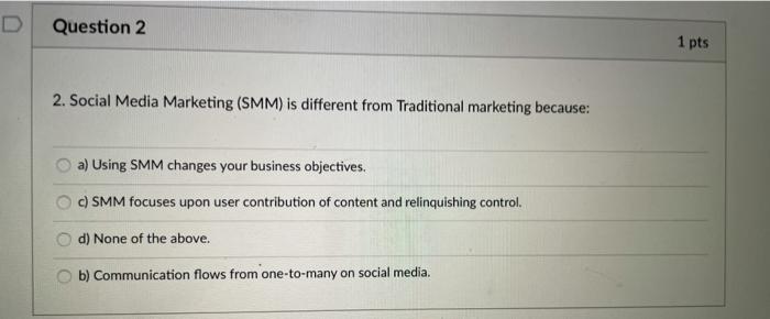 D Question 2 1 pts 2. Social Media Marketing