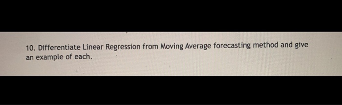 10. Differentiate Linear Regression from Moving